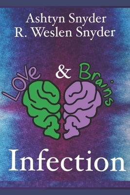 Love and Brains: Infection by Snyder, R. Weslen
