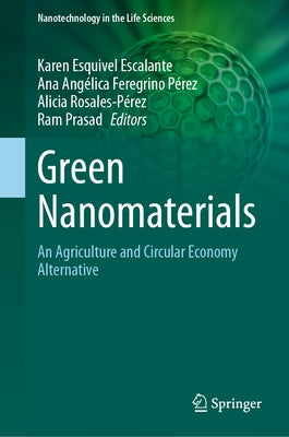 Green Nanomaterials: An Agriculture and Circular Economy Alternative by Esquivel Escalante, Karen