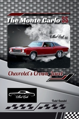 The Monte Carlo SS: Chevrolet's Crown Jewel by Bandel, Todd A.