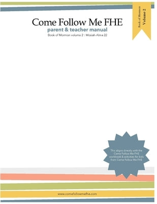 Parent and Teacher Manual: Book of Mormon Volume 2: Come Follow Me FHE by Fhe, Come Follow Me