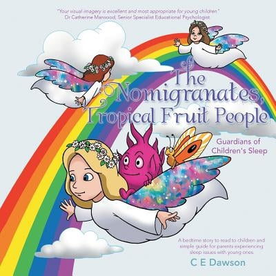 The Nomigranates, Tropical Fruit People: Guardians of Children's Sleep by Dawson, C. E.