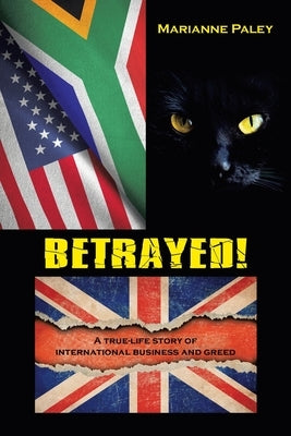 Betrayed!: A True-Life Story of International Business and Greed by Paley, Marianne