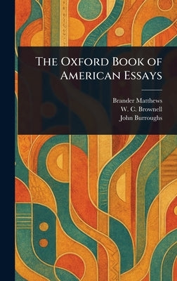The Oxford Book of American Essays by Matthews, Brander