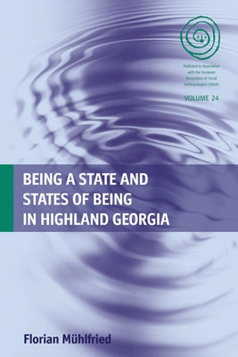Being a State and States of Being in Highland Georgia by Mühlfried, Florian