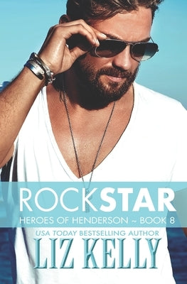 Rock Star: Heroes of Henderson Book 8 by Kelly, Liz