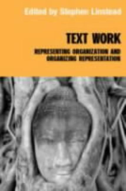 Text/Work: Representing Organization and Organizing Representation by Linstead, Stephen