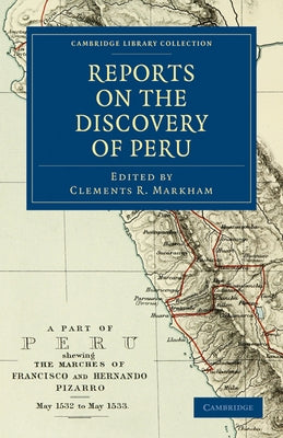 Reports on the Discovery of Peru by Markham, Clements R.
