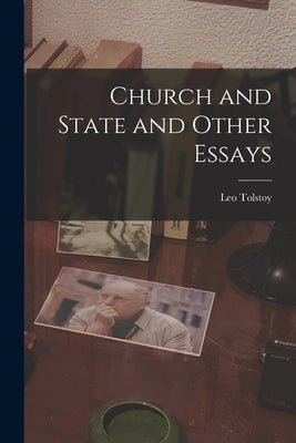 Church and State and Other Essays by Tolstoy, Leo