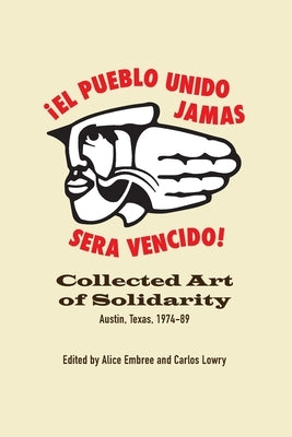 Collected Art of Solidarity: Austin, Texas, 1974-89 by Embree, Alice