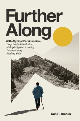 Further Along: With Atypical Parkinsonism by Brooks, Dan R.