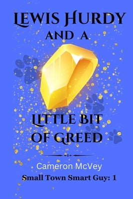 Lewis Hurdy: and a Little Bit of Greed by McVey, Cameron