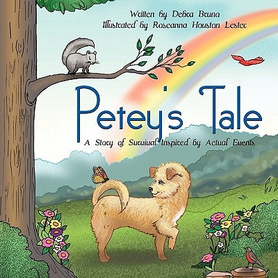 Petey's Tale: A Story of Survival Inspired by Actual Events by Bruno, Debra