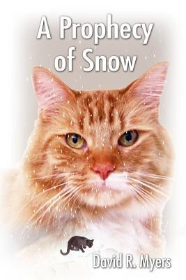 A Prophecy of Snow by Myers, David R.