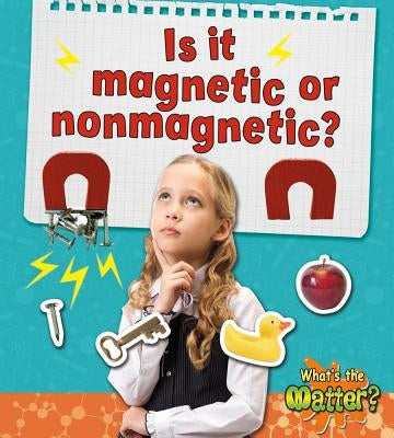 Is It Magnetic or Nonmagnetic? by Rising, Trudy