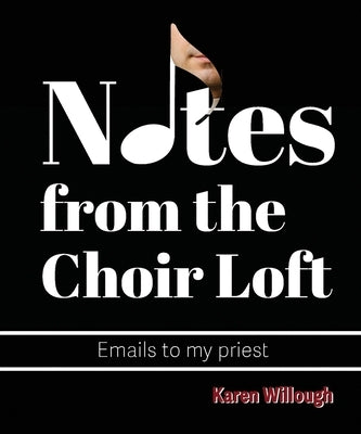 Notes from the Choir Loft by Willough, Karen