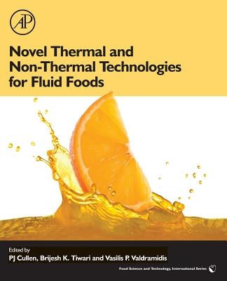 Novel Thermal and Non-Thermal Technologies for Fluid Foods by Cullen, Pj