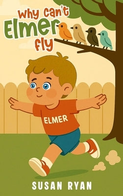 Why Can't Elmer Fly by Ryan, Susan