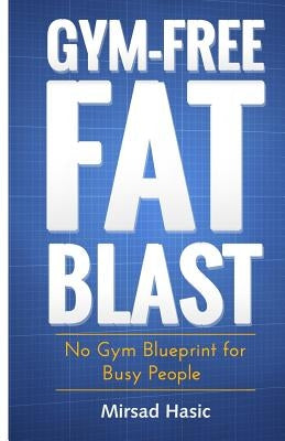 Gym-Free Fat Blast by Hasic, Mirsad