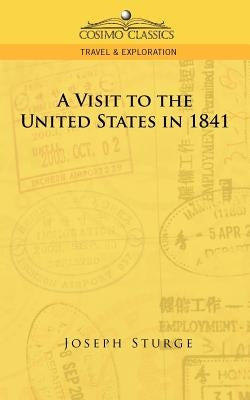 A Visit to the United States in 1841 by Sturge, Joseph