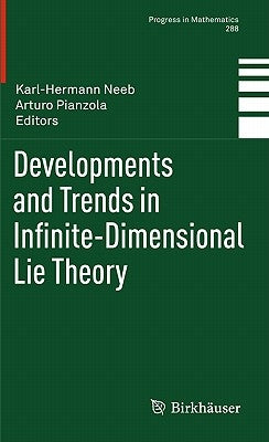 Developments and Trends in Infinite-Dimensional Lie Theory by Neeb, Karl-Hermann