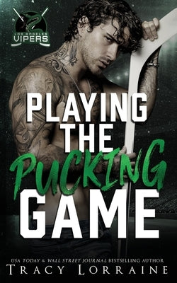 Playing the Pucking Game: A Forbidden Brother's Best Friend Ice Hockey Romance by Lorraine, Tracy
