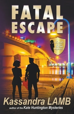 Fatal Escape, A C.o.P. on the Scene Mystery by Lamb, Kassandra