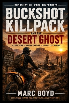 Buckshot Killpack and the Desert Ghost: A Lost Town. A Hidden Fortune. A Legacy Left Behind. by Boyd, Marc