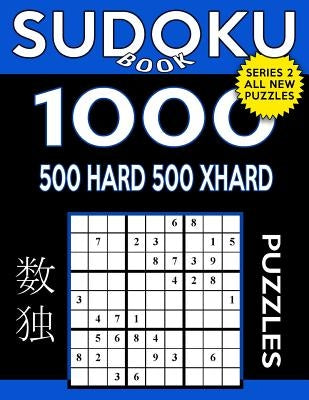 Sudoku Book 1,000 Puzzles, 500 Hard and 500 Extra Hard: Sudoku Puzzle Book with Two Levels of Difficulty to Improve Your Game by Book, Sudoku