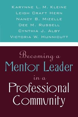 Becoming a Mentor Leader in a Professional Community by Kleine, Karynne L. M.