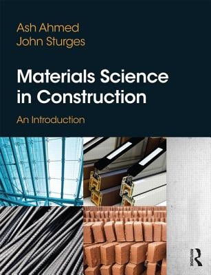Materials Science in Construction: An Introduction by Ahmed, Arshad
