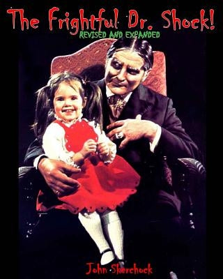 The Frightful Dr. Shock Revised & Expanded by Skerchock, John