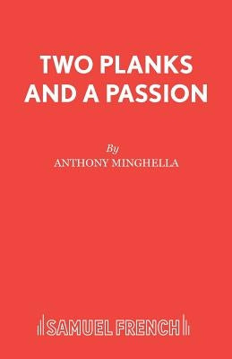 Two Planks and A Passion by Minghella, Anthony