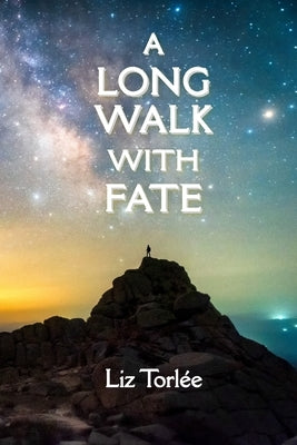 A Long Walk With Fate by Torlée, Liz