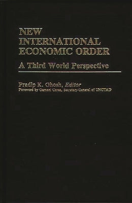 New International Economic Order: A Third World Perspective by Ghosh, Pradip K.