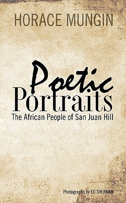 Poetic Portraits: The African People of San Juan Hill by Sherman, Ed