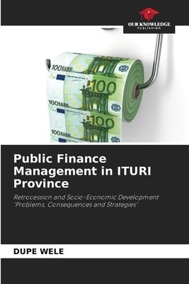 Public Finance Management in ITURI Province by Wele, Dupe