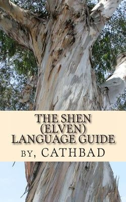 The Shen (Elven) Language Guide by Cathbad, (No First Name)