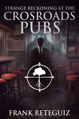 Strange Reckoning at The Crossroads Pub: End of American Lore Vol. 1 by Reteguiz, Frank