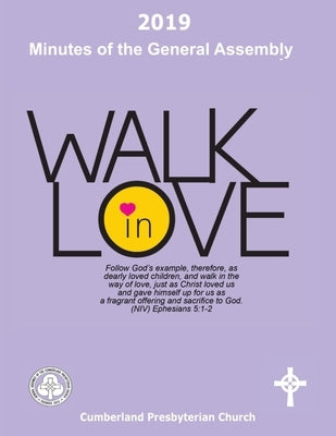 2019 Minutes of the General Assembly Cumberland Presbyterian Church: Walk in Love by Vaughn, Elizabeth a.