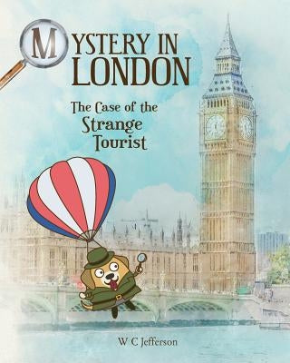 Mystery in London - The Case of the Strange Tourist by Wister, T. F.