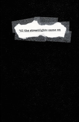 'TIL THE STREETLIGHTS CAME ON (Series One: Book One) by Coker, Brett Alan