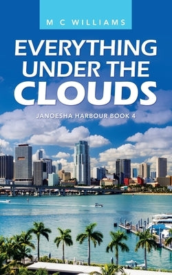 Everything Under the Clouds: Janoesha Harbour Book 4 by Williams, M. C.