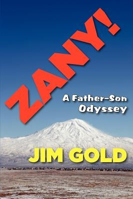 Zany!: A Father-Son Odyssey by Gold, Jim