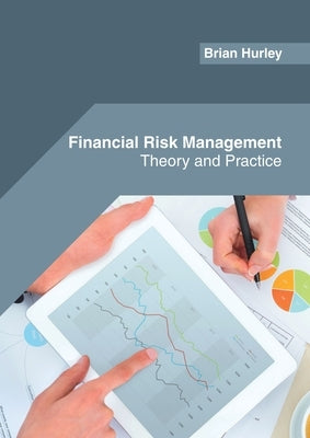 Financial Risk Management: Theory and Practice by Hurley, Brian