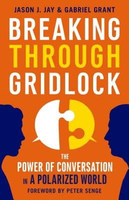 Breaking Through Gridlock: The Power of Conversation in a Polarized World by Jay, Jason