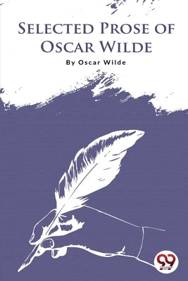 Selected Prose Of Oscar Wilde by Wilde, Oscar