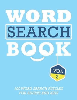 Word Search Book: 100 Word Search Puzzles For Adults And Kids Brain-Boosting Fun Vol 2 by Puzzle Books, Brh