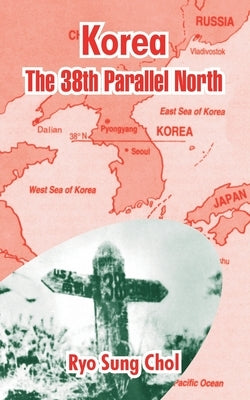 Korea: The 38th Parallel North by Chol, Ryo Sung