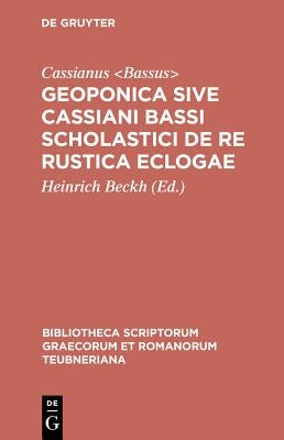 Geoponica: Sive Cassiani Bassi Scholastici de Re Rustica Eclogae by Cassianus Bassus