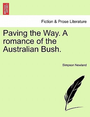 Paving the Way. a Romance of the Australian Bush. by Newland, Simpson